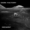 Dark Factory - Radio Blackout